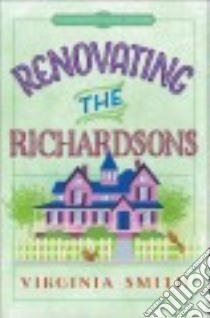 Renovating the Richardsons libro in lingua di Smith Virginia