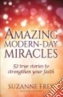 Amazing Modern-Day Miracles libro in lingua di Frey Suzanne