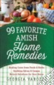 99 Favorite Amish Home Remedies libro in lingua di Varozza Georgia