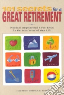 101 Secrets for a Great Retirement libro in lingua di Smith Mary Helen, Smith Shuford
