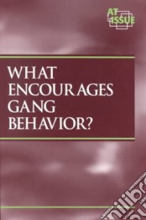 What Encourages Gang Behavior? libro in lingua di Roleff Tamara L. (EDT)