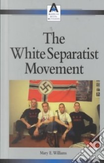 The White Separatist Movement libro in lingua di Williams Mary E. (EDT)