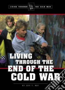 Living Through the End of the Cold War libro in lingua di Hay Jeff (EDT)