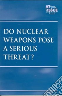 Do Nuclear Weapons Pose a Serious Threat? libro in lingua di Cothran Helen (EDT)