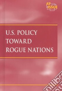 U.s. Policy Toward Rogue Nations libro in lingua di Torr James D. (EDT)