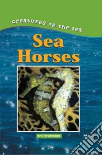 Sea Horses libro in lingua di Hirschmann Kris