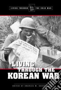 Living Through the Korean War libro in lingua di Carey Charles W. (EDT)