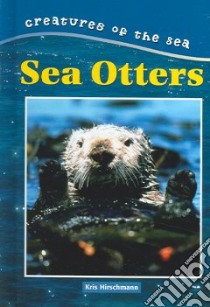 Sea Otters libro in lingua di Hirschmann Kris