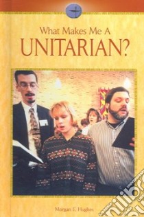 What Makes Me a Unitarian? libro in lingua di Hughes Morgan E.