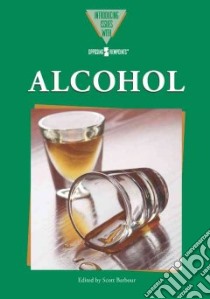 Alcohol libro in lingua di Barbour Scott (EDT), Szumski Bonnie (EDT), Cothran Helen (EDT)