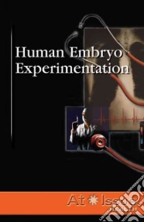 Human Embryo Experimentation libro in lingua di Haugen David (EDT), Musser Susan (EDT)