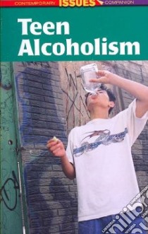Teen Alcoholism libro in lingua di Tardiff Joe (EDT)