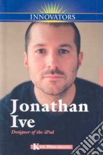 Jonathan Ive libro in lingua di Hirschmann Kris