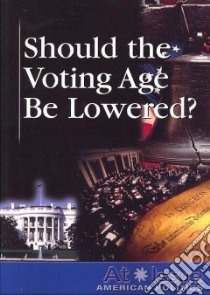 Should the Voting Age Be Lowered? libro in lingua di Lankford Ronnie D. (EDT)