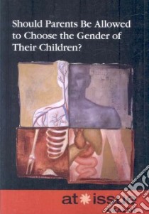 Should Parents Be Allowed to Choose the Gender of Their Children? libro in lingua di Egendorf Laura K. (EDT)