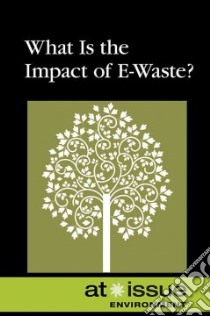 What Is the Impact of E-Waste? libro in lingua di Bily Cynthia A. (EDT)