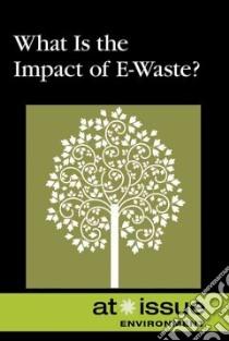 What Is the Impact of E-Waste? libro in lingua di Bily Cynthia A. (EDT)