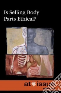 Is Selling Body Parts Ethical? libro in lingua di Fisanick Christina (EDT)
