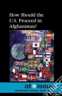How Should the U.S. Proceed in Afghanistan? libro in lingua di Kiesbye Stefan (EDT)