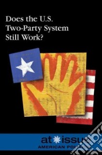 Does the U.S. Two-Party System Still Work? libro in lingua di Berlatsky Noah (EDT)