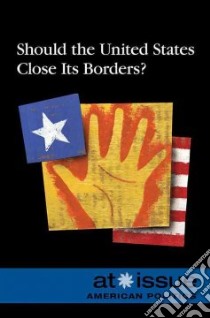 Should the U.s. Close Its Borders? libro in lingua di Haugen David (EDT), Musser Susan (EDT), Lovelace Kacy (EDT)