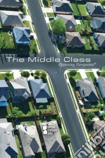 The Middle Class libro in lingua di Haugen David (EDT), Musser Susan (EDT), Kalambakal Vickey (EDT)