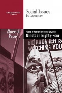Abuse of Power in George Orwell's Nineteen Eighty-four libro in lingua di Bryfonski Dedria (EDT)