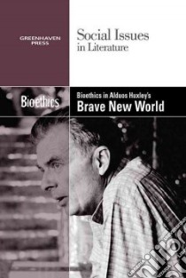 Bioethics in Aldous Huxley's Brave New World libro in lingua di Bryfonski Dedria
