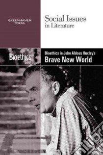 Bioethics in Aldous Huxley's Brave New World libro in lingua di Bryfonski Dedria (EDT)