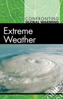 Extreme Weather libro in lingua di Streissguth Thomas