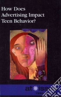 How Does Advertising Impact Teen Behavior? libro in lingua di Espejo Roman (EDT)