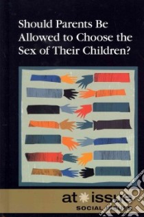 Should Parents Be Allowed to Choose the Gender of Their Children? libro in lingua di Thompson Tamara (EDT)