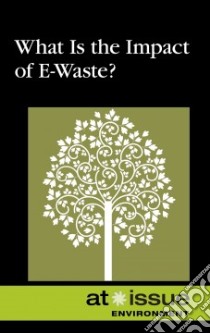 What Is the Impact of E-Waste? libro in lingua di Thompson Tamara (EDT)