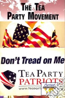 The Tea Party Movement libro in lingua di Miller Debra A. (EDT)