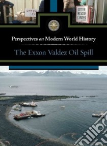 The Exxon Valdez Oil Spill libro in lingua di Berlatsky Noah (EDT)