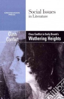 Class Conflict in Emily Bronte's Wuthering Heights libro in lingua di Bryfonski Dedria (EDT)