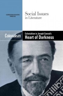 Colonialism in Joseph Conrad's Heart of Darkness libro in lingua di Johnson Claudia Durst (EDT)