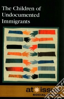 The Children of Undocumented Immigrants libro in lingua di Haugen David (EDT), Musser Susan (EDT)