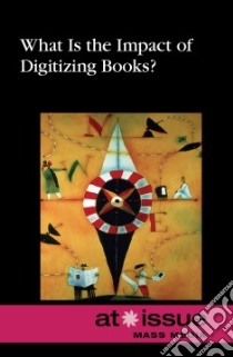 What Is the Impact of Digitizing Books? libro in lingua di Gerdes Louise I. (EDT)