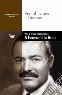 War in Ernest Hemingway's A Farewell to Arms libro in lingua di Haugen David (EDT), Musser Susan (EDT)