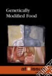 Genetically Modified Food libro in lingua di Greenhaven Press (COR)
