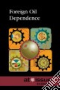 Foreign Oil Dependence libro in lingua di Greenhaven Press (COR)