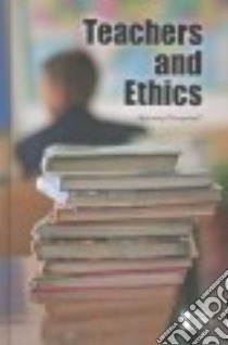 Teachers and Ethics libro in lingua di Greenhaven Press (COR)