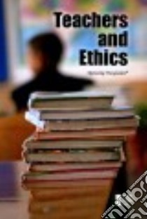 Teachers and Ethics libro in lingua di Greenhaven Press (COR)