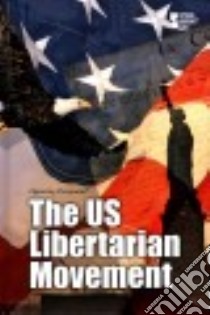 The US Libertarian Movement libro in lingua di Greenhaven Press (COR)