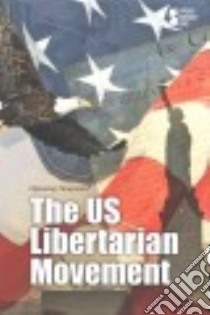 The US Libertarian Movement libro in lingua di Greenhaven Press (COR)