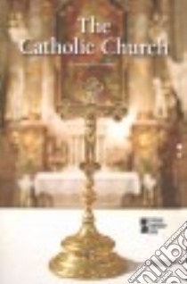 The Catholic Church libro in lingua di Greenhaven Press (COR)