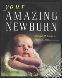 Your Amazing Newborn libro in lingua di Klaus Marshall H., Klaus Phyllis H.