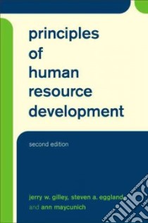 Principles of Human Resource Development libro in lingua di Gilley Jerry W., Eggland Steven A., Gilley Ann Maycunich