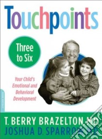 Touchpoints Three to Six libro in lingua di Brazelton T. Berry, Sparrow Joshua D. M.D.